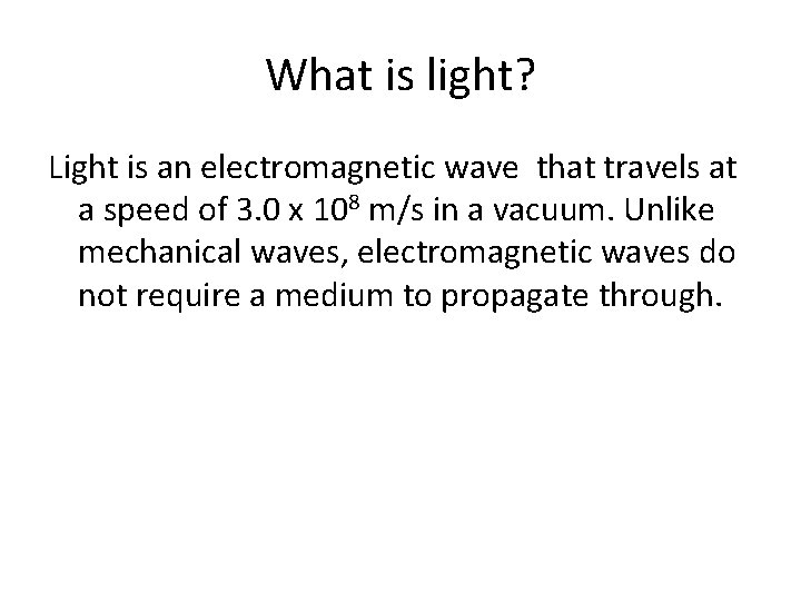 What is light? Light is an electromagnetic wave that travels at a speed of