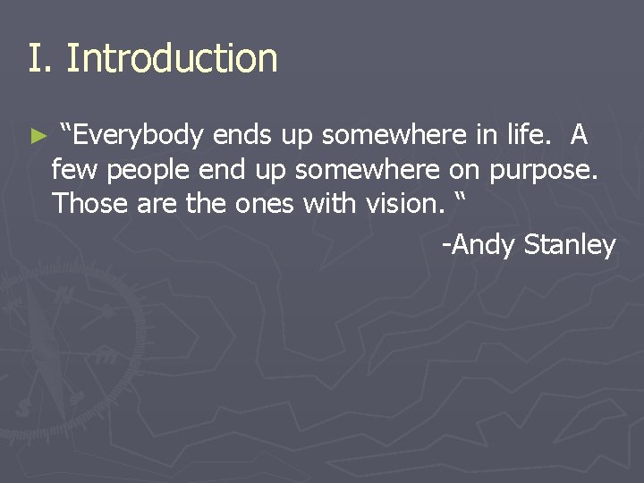 I. Introduction ► “Everybody ends up somewhere in life. A few people end up