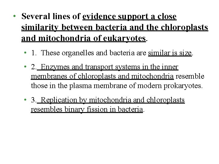  • Several lines of evidence support a close similarity between bacteria and the