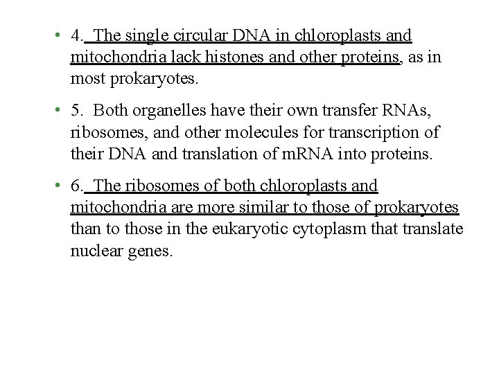  • 4. The single circular DNA in chloroplasts and mitochondria lack histones and
