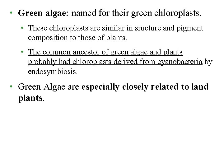  • Green algae: named for their green chloroplasts. • These chloroplasts are similar
