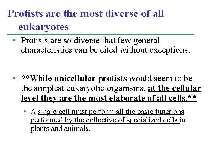 Protists are the most diverse of all eukaryotes • Protists are so diverse that