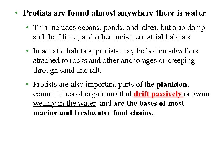  • Protists are found almost anywhere there is water. • This includes oceans,