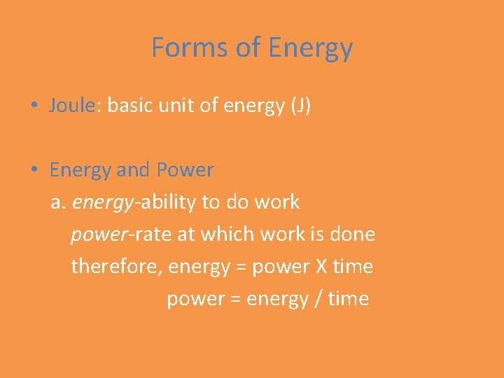 Forms of Energy • Joule: basic unit of energy (J) • Energy and Power