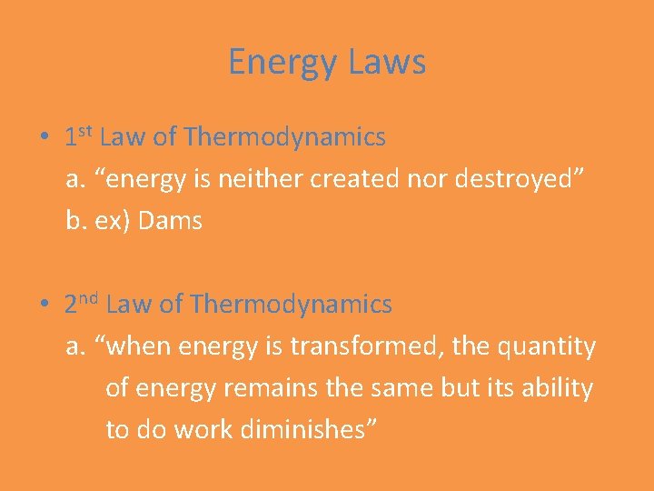 Energy Laws • 1 st Law of Thermodynamics a. “energy is neither created nor