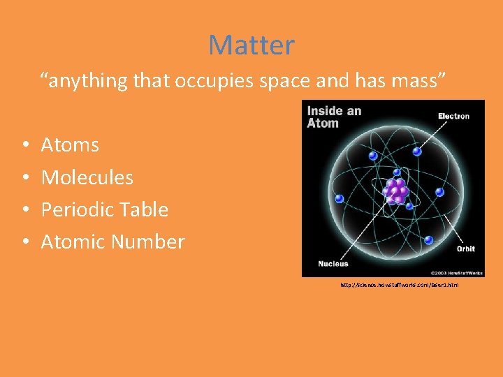 Matter “anything that occupies space and has mass” • • Atoms Molecules Periodic Table