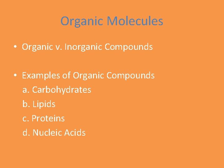 Organic Molecules • Organic v. Inorganic Compounds • Examples of Organic Compounds a. Carbohydrates