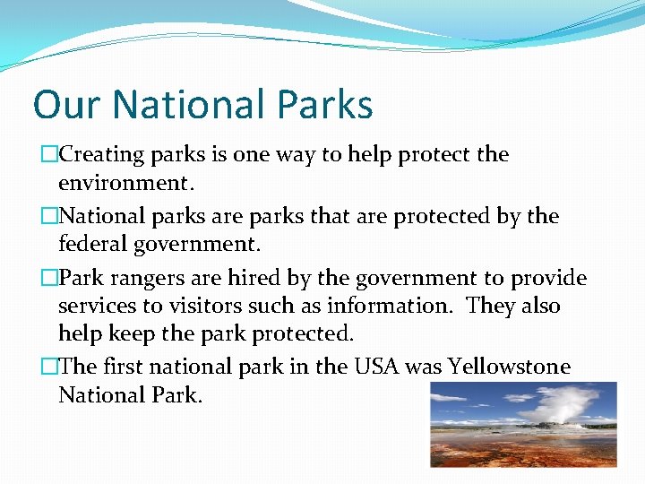 Our National Parks �Creating parks is one way to help protect the environment. �National