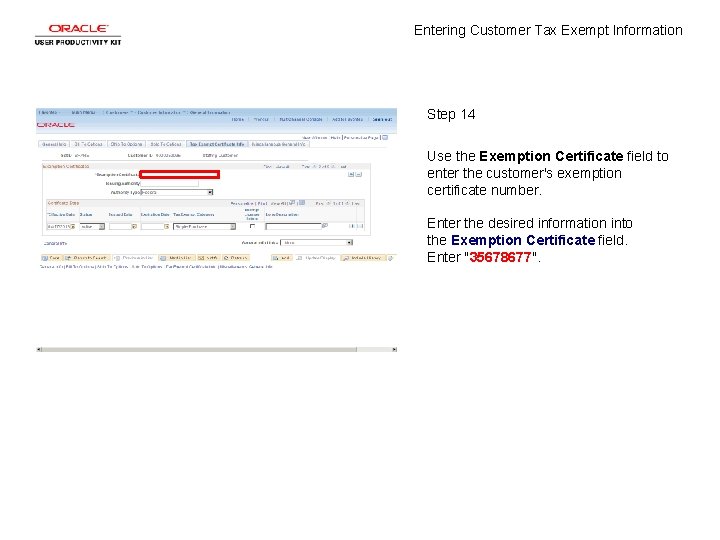 Entering Customer Tax Exempt Information Step 14 Use the Exemption Certificate field to enter