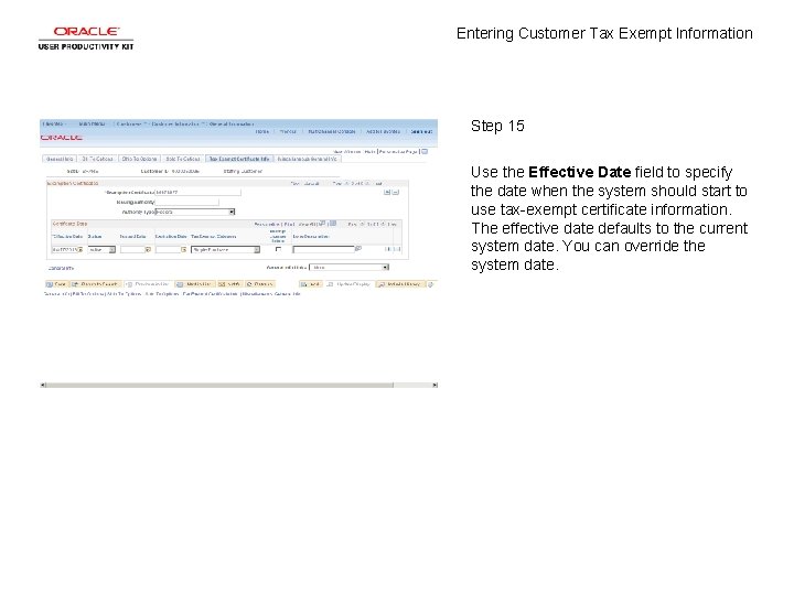 Entering Customer Tax Exempt Information Step 15 Use the Effective Date field to specify