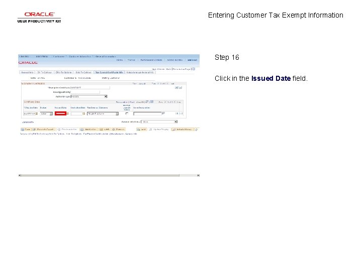 Entering Customer Tax Exempt Information Step 16 Click in the Issued Date field. 