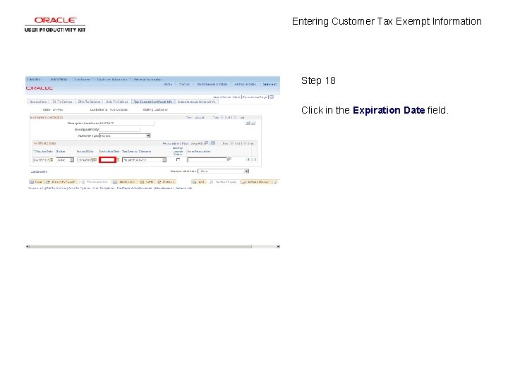 Entering Customer Tax Exempt Information Step 18 Click in the Expiration Date field. 