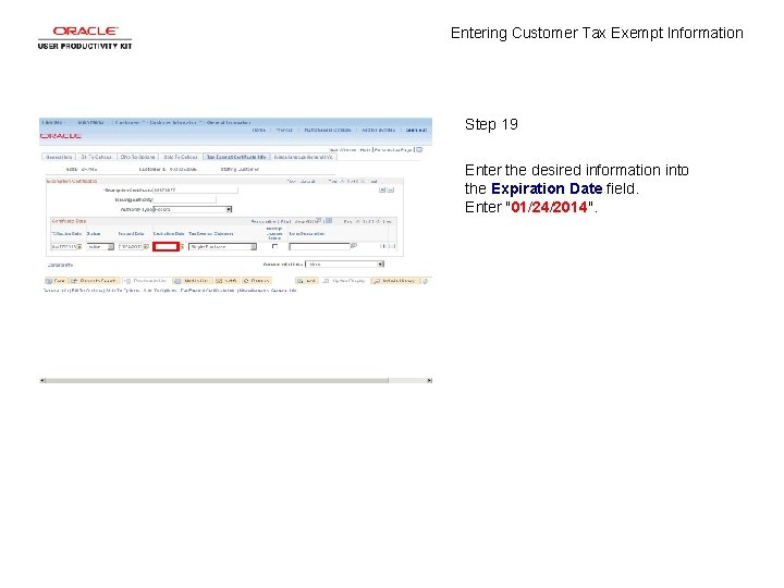Entering Customer Tax Exempt Information Step 19 Enter the desired information into the Expiration