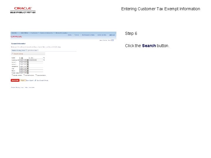 Entering Customer Tax Exempt Information Step 6 Click the Search button. 