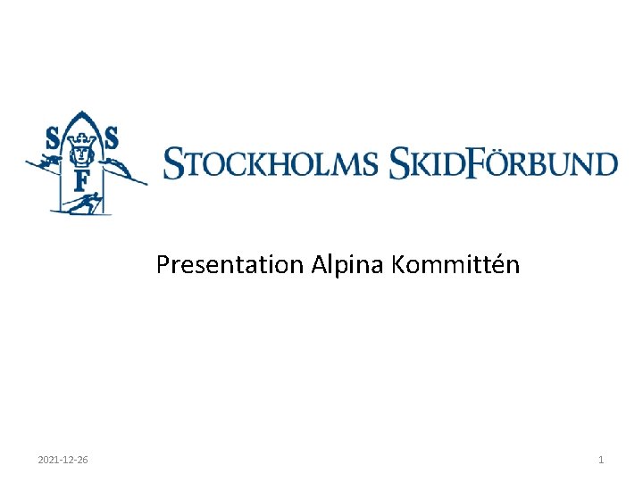 Presentation Alpina Kommittén 2021 -12 -26 1 