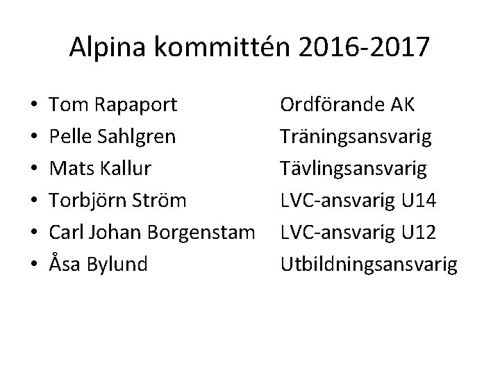 Alpina kommittén 2016 -2017 • • • Tom Rapaport Pelle Sahlgren Mats Kallur Torbjörn