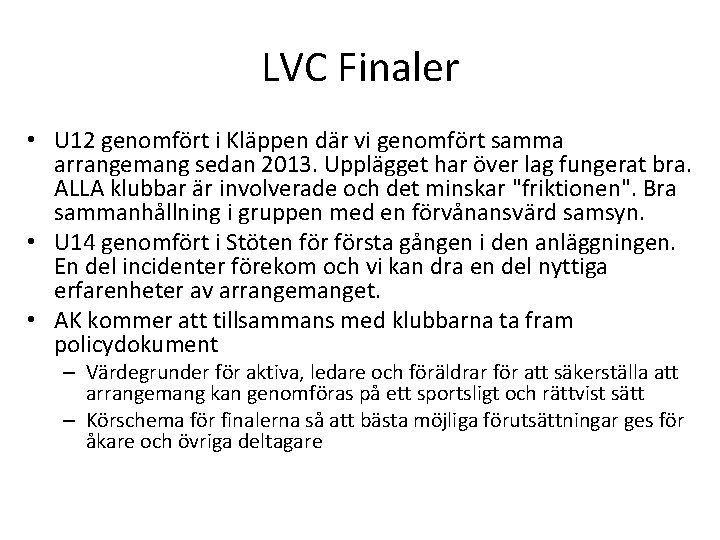 LVC Finaler • U 12 genomfört i Kläppen där vi genomfört samma arrangemang sedan