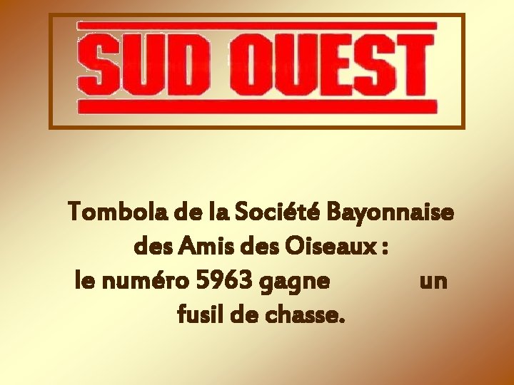 Tombola de la Société Bayonnaise des Amis des Oiseaux : le numéro 5963 gagne