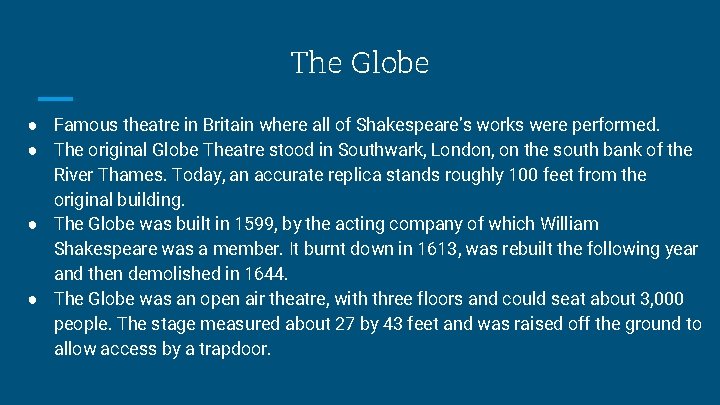 The Globe ● Famous theatre in Britain where all of Shakespeare’s works were performed.