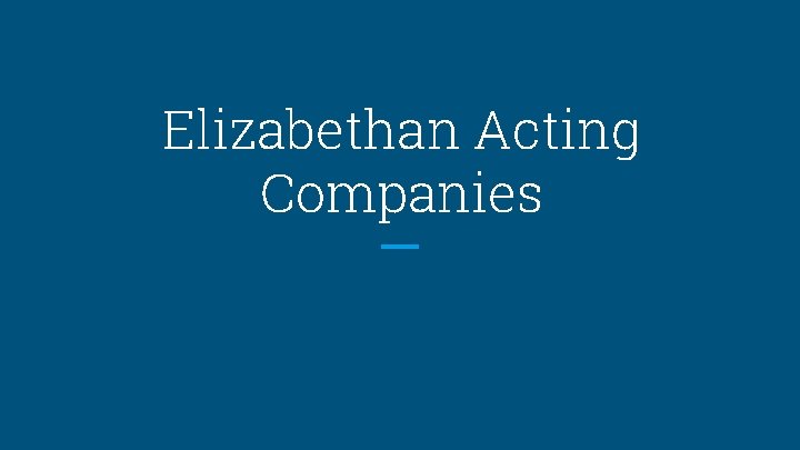 Elizabethan Acting Companies 