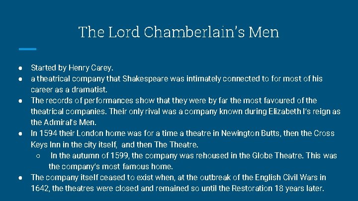 The Lord Chamberlain’s Men ● ● ● Started by Henry Carey. a theatrical company