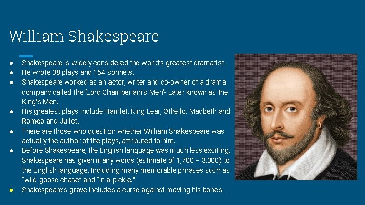 William Shakespeare ● ● ● ● Shakespeare is widely considered the world’s greatest dramatist.