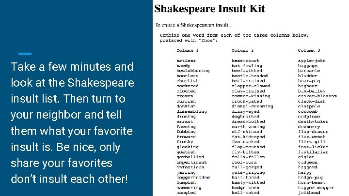 Take a few minutes and look at the Shakespeare insult list. Then turn to