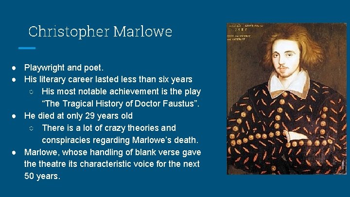 Christopher Marlowe ● Playwright and poet. ● His literary career lasted less than six