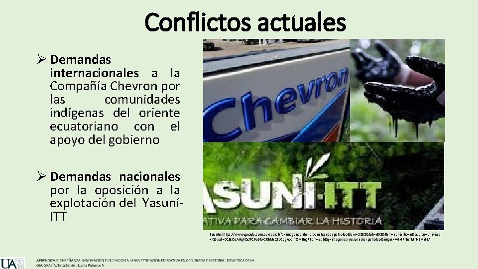 Conflictos actuales Ø Demandas internacionales a la Compañía Chevron por las comunidades indígenas del