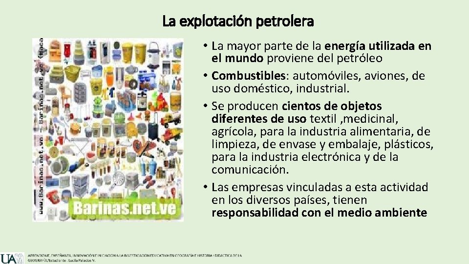 La explotación petrolera • La mayor parte de la energía utilizada en el mundo