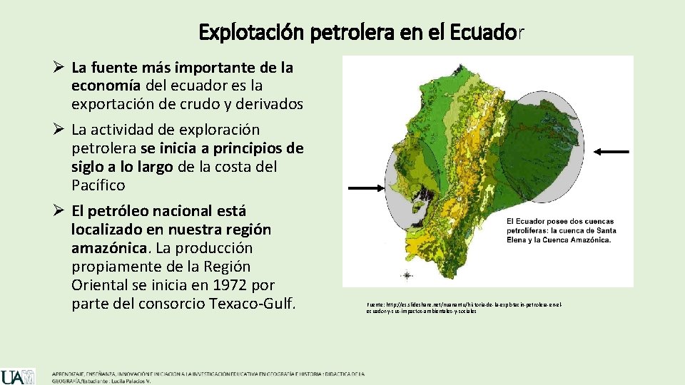 Explotación petrolera en el Ecuador Ø La fuente más importante de la economía del