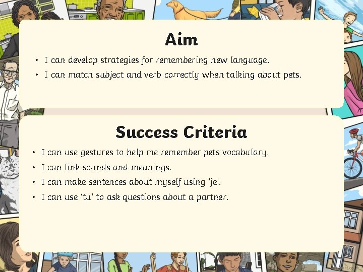 Aim • I can develop strategies for remembering new language. • I can match