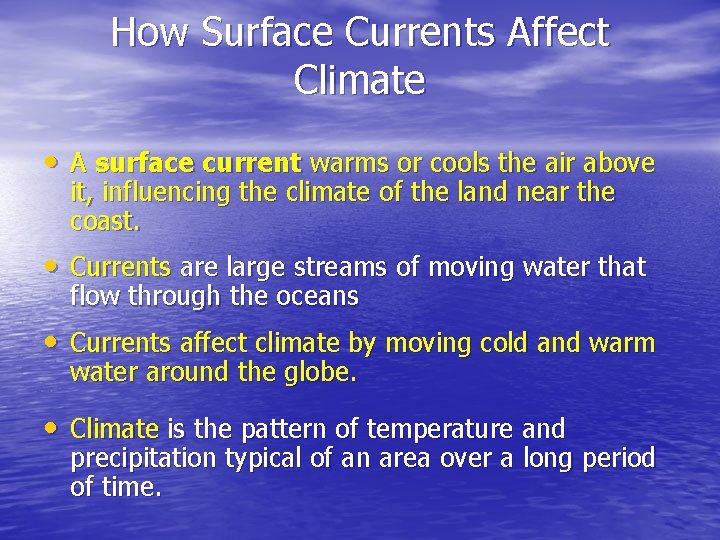 How Surface Currents Affect Climate • A surface current warms or cools the air