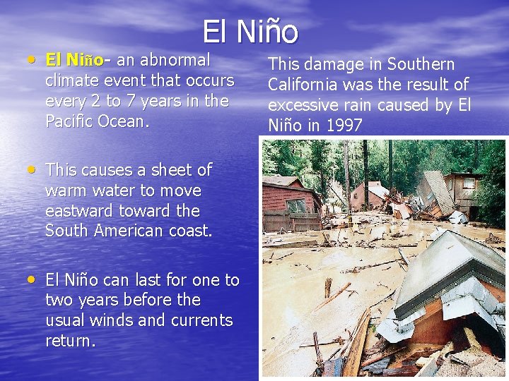El Niño • El Niño- an abnormal climate event that occurs every 2 to