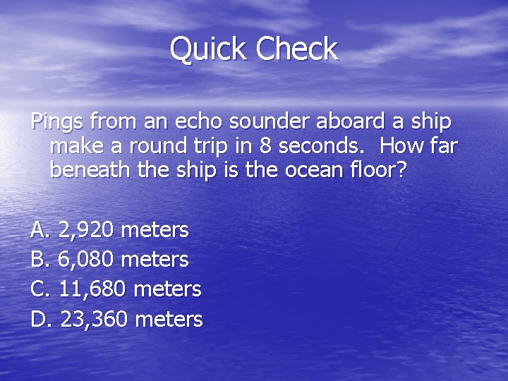 Quick Check Pings from an echo sounder aboard a ship make a round trip