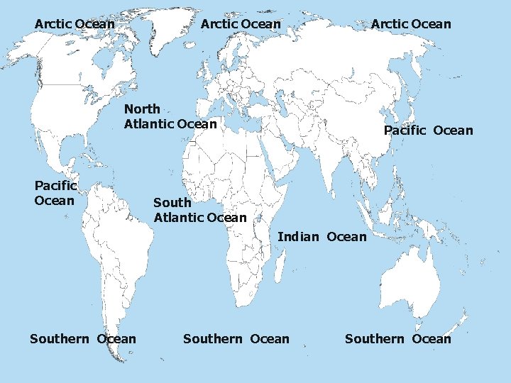 Arctic Ocean North Atlantic Ocean Pacific Ocean South Atlantic Ocean Indian Ocean Southern Ocean