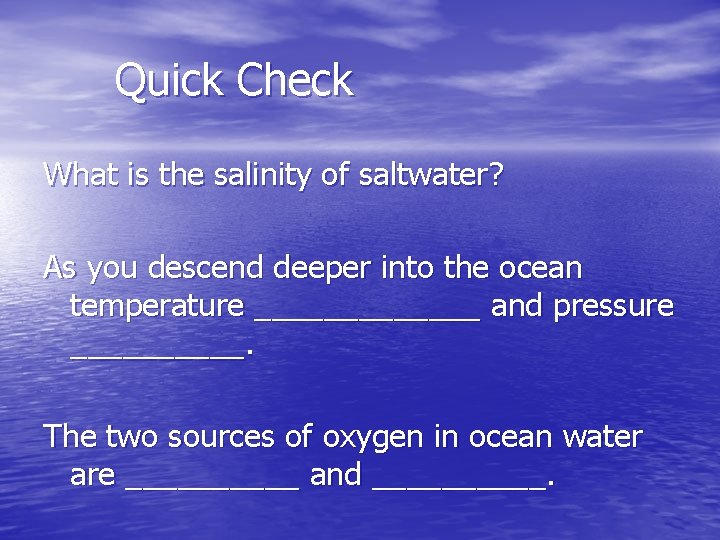 Quick Check What is the salinity of saltwater? As you descend deeper into the