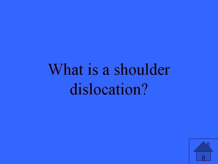 What is a shoulder dislocation? 