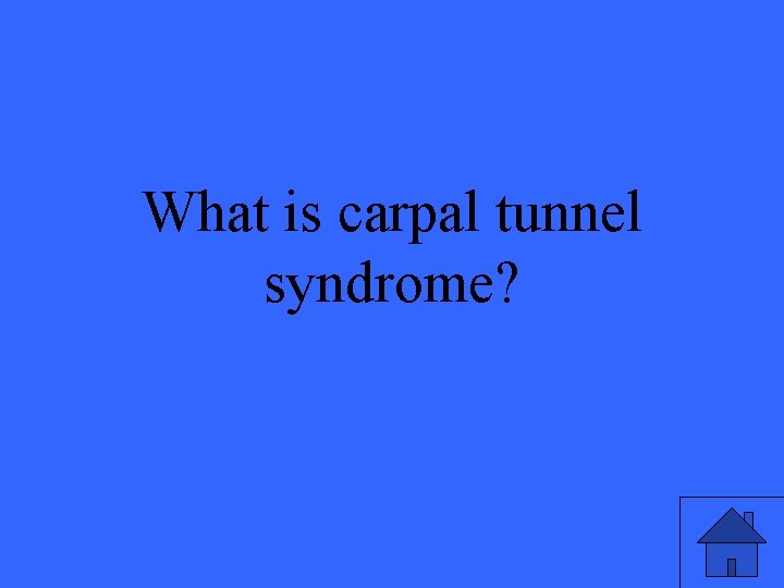 What is carpal tunnel syndrome? 