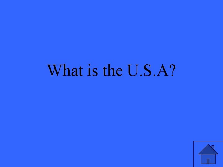 What is the U. S. A? 