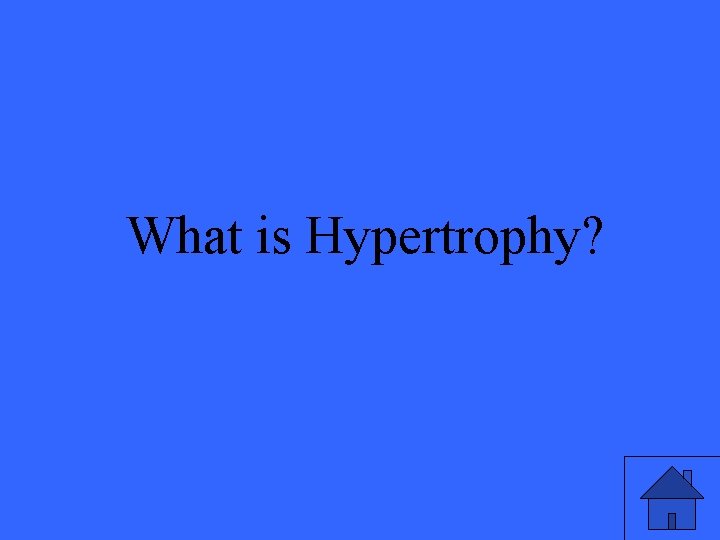 What is Hypertrophy? 