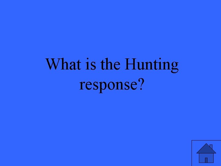 What is the Hunting response? 