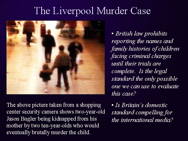 The Liverpool Murder Case • British law prohibits reporting the names and family histories