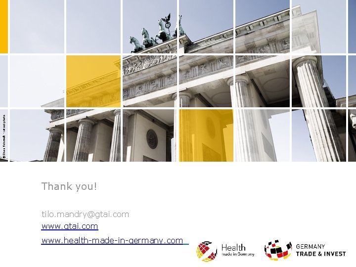 ©Chris Schmidt - istockphoto Thank you! tilo. mandry@gtai. com www. health-made-in-germany. com 