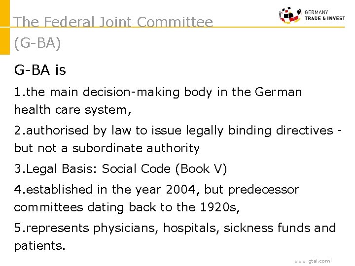 The Federal Joint Committee (G-BA) G-BA is 1. the main decision-making body in the