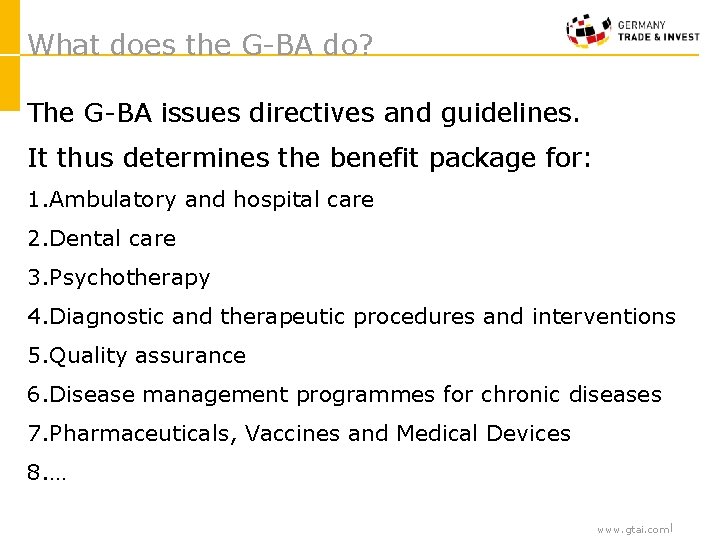 What does the G-BA do? The G-BA issues directives and guidelines. It thus determines