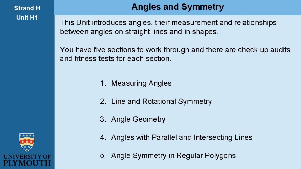 Strand H Unit H 1 Angles and Symmetry This Unit introduces angles, their measurement