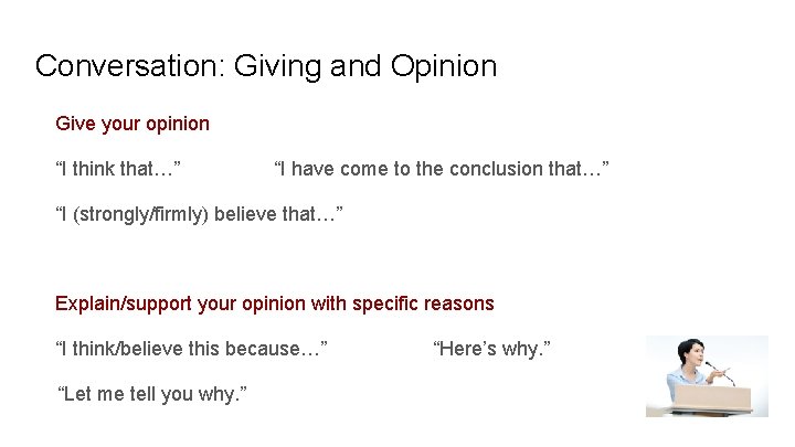 Conversation: Giving and Opinion Give your opinion “I think that…” “I have come to