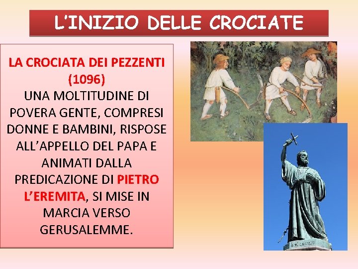 L’INIZIO DELLE CROCIATE LA CROCIATA DEI PEZZENTI (1096) UNA MOLTITUDINE DI POVERA GENTE, COMPRESI