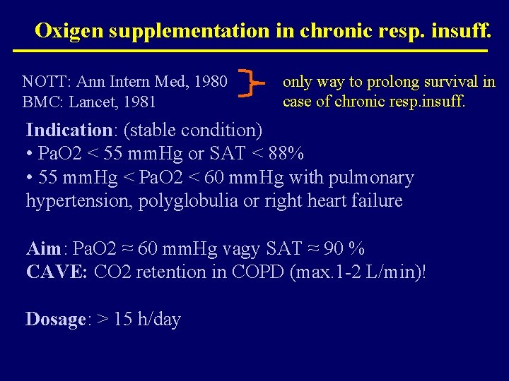 Oxigen supplementation in chronic resp. insuff. NOTT: Ann Intern Med, 1980 BMC: Lancet, 1981